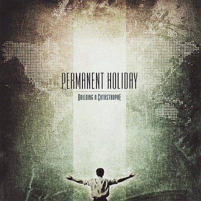 Permanent Holiday/Building A Catastrophe